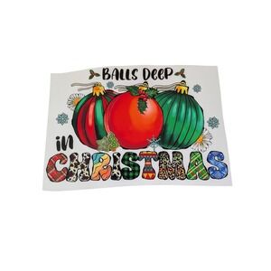 DTF Transfers Ready to Press Balls‎ Deep in Christmas - Iron on Transfer